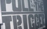 Pull The Trigger 8