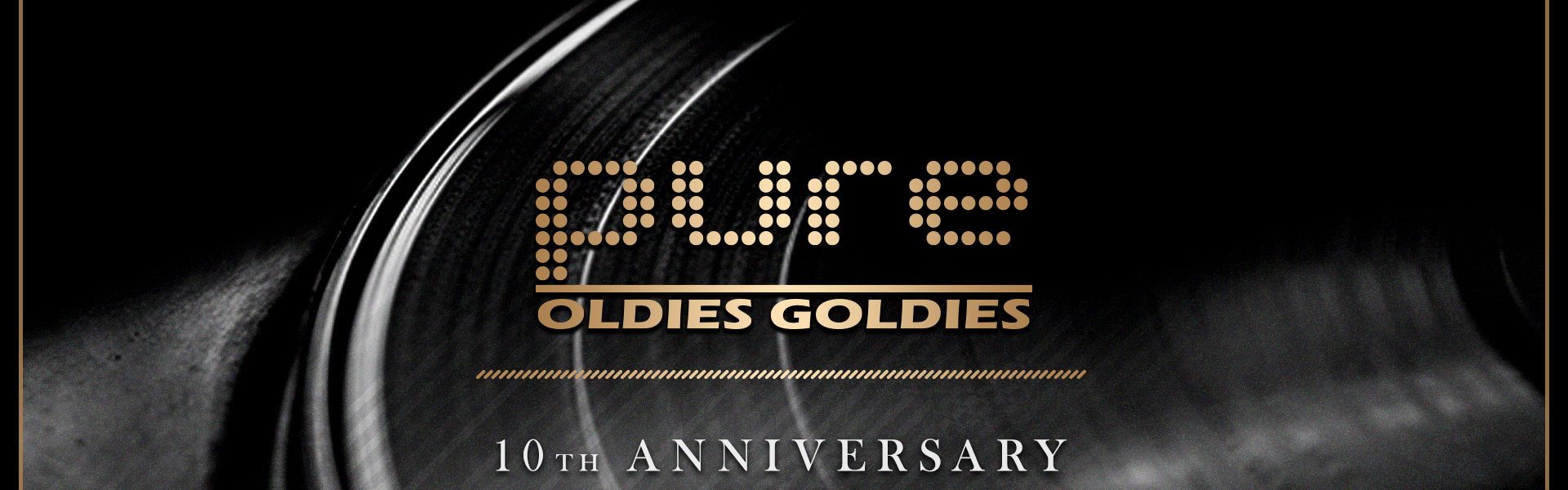 PURE Oldies Goldies 10th ANNIVERSARY