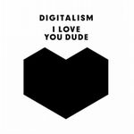 Digitalism - I Love You Dude (1)